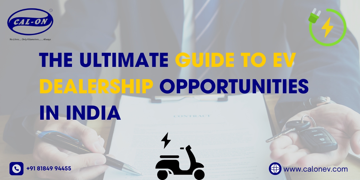 The Ultimate Guide to EV Dealership Opportunities in India - CALON EV