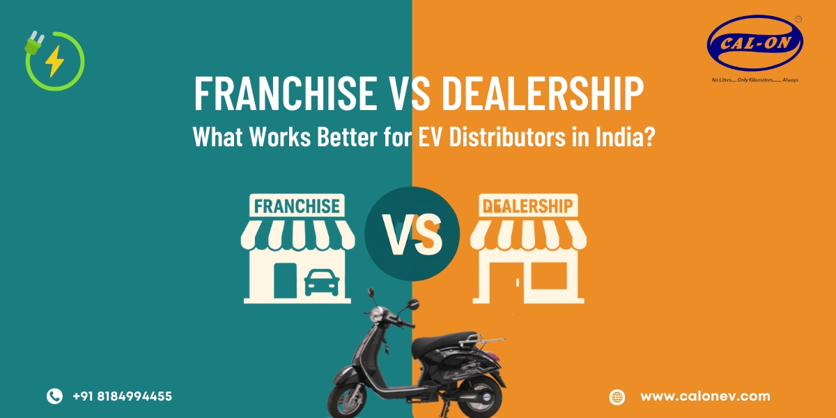 Dealership vs Franchise: What Works Better for EV Distributors in India?