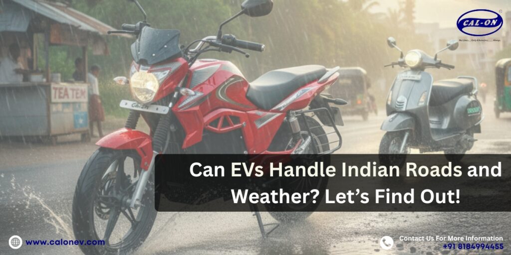 Can EVs Handle Indian Roads and Weather Let’s Find Out! - CAL-ON EV